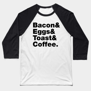 Breakfast (Bacon & Eggs & Toast & Coffee.) Baseball T-Shirt